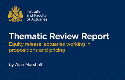 Thematic Review Report: Equity release: actuaries working in propositions and pricing